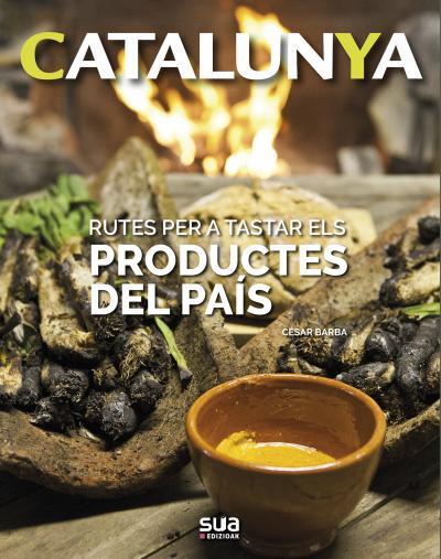 CATALUNYA RUTES PER TASTAR ELS PRODUCTES DEL PAIS | 9788482167077 | BARBA, CESAR | Llibreria Drac - Llibreria d'Olot | Comprar llibres en català i castellà online