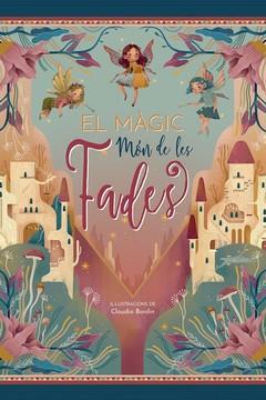 MAGIC MON DE LES FADES, EL | 9788417452742 | BORDIN, CLAUDIA (ILUS.) | Llibreria Drac - Llibreria d'Olot | Comprar llibres en català i castellà online