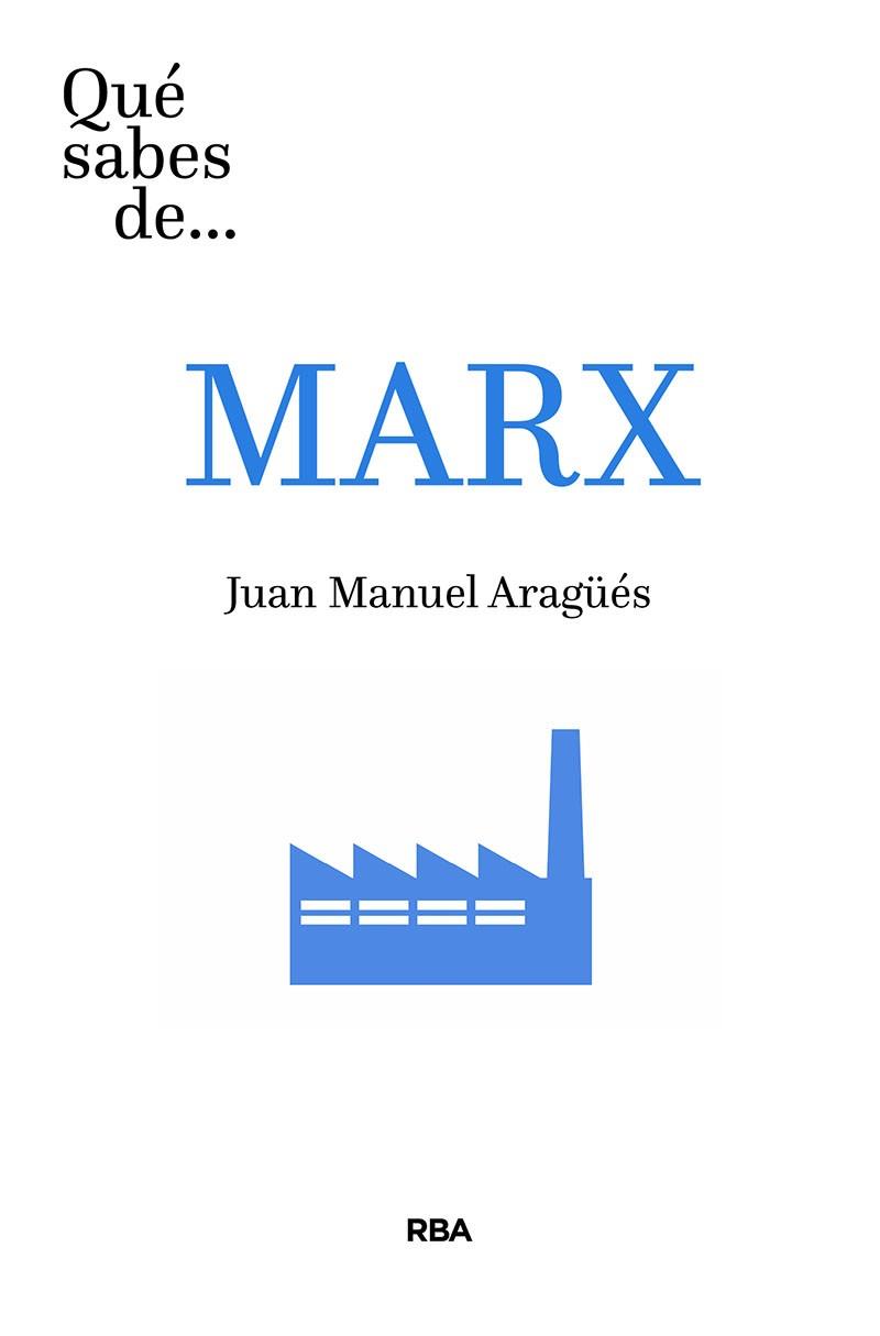 QUÉ SABES DE MARX | 9788491875017 | ARAGÜÉS, JUAN MANUEL | Llibreria Drac - Llibreria d'Olot | Comprar llibres en català i castellà online