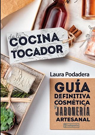 DE LA COCINA AL TOCADOR | 9788418252372 | PODADERA, LAURA | Llibreria Drac - Librería de Olot | Comprar libros en catalán y castellano online
