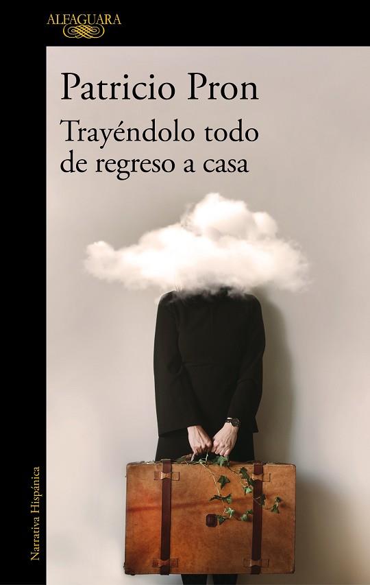 TRAYÉNDOLO TODO DE REGRESO A CASA | 9788420455624 | PRON, PATRICIO | Llibreria Drac - Llibreria d'Olot | Comprar llibres en català i castellà online
