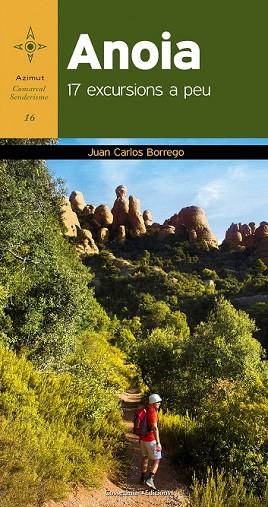 ANOIA. 17 EXCURSIONS A PEU | 9788490342879 | BORREGO, JUAN CARLOS | Llibreria Drac - Llibreria d'Olot | Comprar llibres en català i castellà online