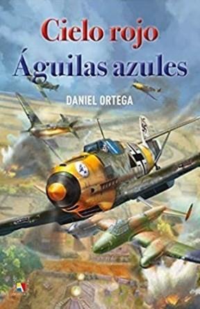 CIELO ROJO AGUILAS AZULES | 9788497392013 | ORTEGA, DANIEL | Llibreria Drac - Librería de Olot | Comprar libros en catalán y castellano online