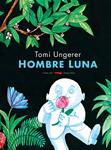 HOMBRE LUNA | 9788494033629 | UNGERER, TOMI | Llibreria Drac - Llibreria d'Olot | Comprar llibres en català i castellà online