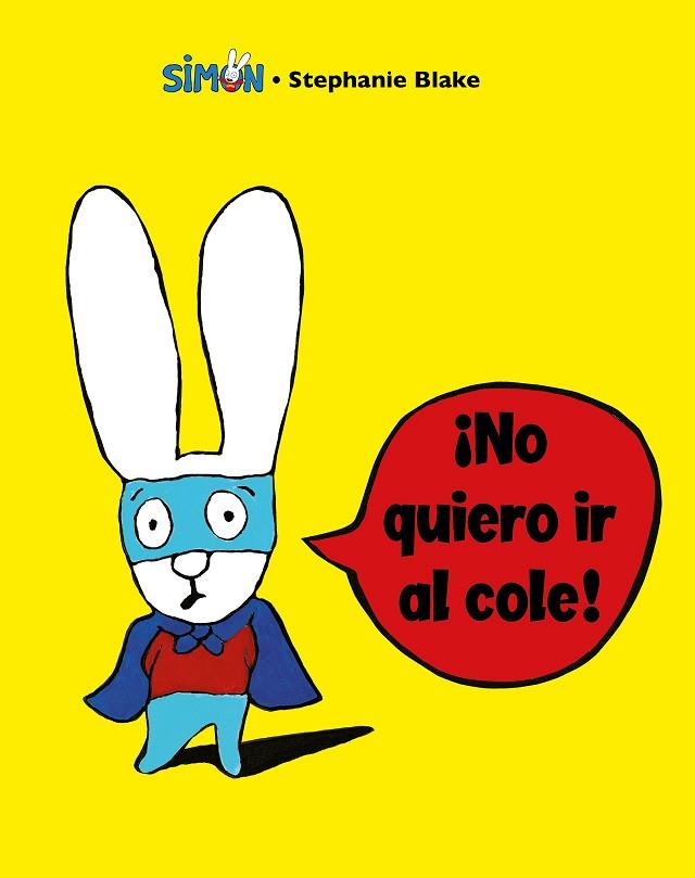 ¡NO QUIERO IR AL COLE! (COLECCIÓN SIMON) | 9788448853396 | BLAKE, STÉPHANIE | Llibreria Drac - Llibreria d'Olot | Comprar llibres en català i castellà online