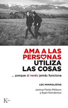 AMA A LAS PERSONAS, UTILIZA LAS COSAS | 9788499889122 | FIELDS, JOSHUA; NICODEMUS, RYAN | Llibreria Drac - Llibreria d'Olot | Comprar llibres en català i castellà online