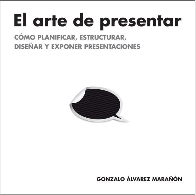ARTE DE PRESENTAR, EL | 9788498752205 | ÁLVAREZ, GONZALO | Llibreria Drac - Llibreria d'Olot | Comprar llibres en català i castellà online