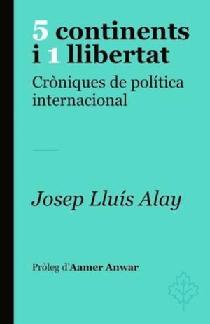 5 CONTINENTS I 1 LLIBERTAT | 9788415315773 | ALAY, JOSEP LLUIS | Llibreria Drac - Llibreria d'Olot | Comprar llibres en català i castellà online