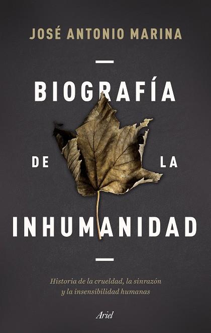 BIOGRAFÍA DE LA INHUMANIDAD | 9788434433304 | MARINA, JOSÉ ANTONIO | Llibreria Drac - Llibreria d'Olot | Comprar llibres en català i castellà online