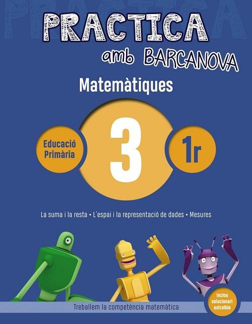 MATEMÀTIQUES 3 (PRACTICA AMB BARCANOVA 1ER) | 9788448945527 | ACHÓN, JORDI; UTGÉS, JOSEP MARIA | Llibreria Drac - Llibreria d'Olot | Comprar llibres en català i castellà online