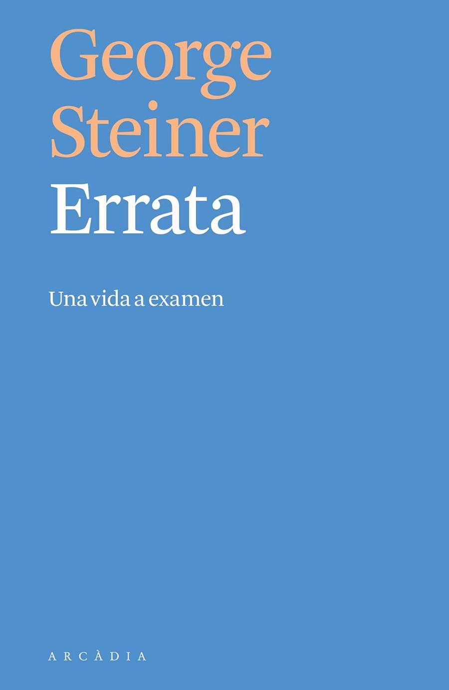 ERRATA: UNA VIDA A EXAMEN | 9788494820519 | STEINER, GEORGE | Llibreria Drac - Llibreria d'Olot | Comprar llibres en català i castellà online