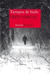 TIEMPOS DE HIELO | 9788416465217 | VARGAS, FRED | Llibreria Drac - Llibreria d'Olot | Comprar llibres en català i castellà online