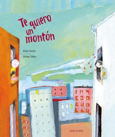 TE QUIERO UN MONTON | 9788426380692 | SERRES, ALAIN;TALLEC, OLIVIER | Llibreria Drac - Llibreria d'Olot | Comprar llibres en català i castellà online