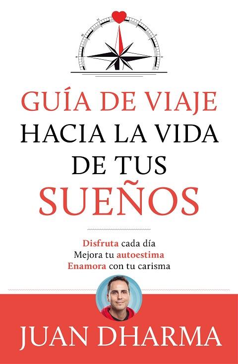 GUÍA DE VIAJE HACIA LA VIDA DE TUS SUEÑOS | 9788427046085 | DHARMA, JUAN | Llibreria Drac - Llibreria d'Olot | Comprar llibres en català i castellà online