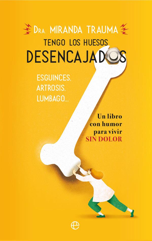 TENGO LOS HUESOS DESENCAJADOS | 9788491644873 | TRAUMA, MIRANDA | Llibreria Drac - Llibreria d'Olot | Comprar llibres en català i castellà online