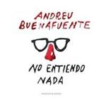 NO ENTIENDO NADA | 9788416195138 | BUENAFUENTE, ANDREU | Llibreria Drac - Llibreria d'Olot | Comprar llibres en català i castellà online