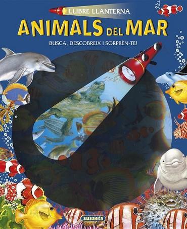 ANIMALS DEL MAR (LLIBRE LLANTERNA) | 9788467745375 | EQUIP SUSAETA | Llibreria Drac - Llibreria d'Olot | Comprar llibres en català i castellà online