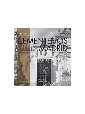 CURIOSIDADES DE LOS CEMENTERIOS DE MADRID | 9788498732412 | ESCUDERO, JOSÉ MARÍA | Llibreria Drac - Llibreria d'Olot | Comprar llibres en català i castellà online