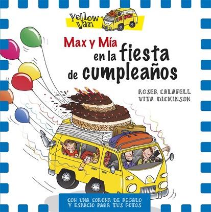 MAX Y MÍA EN LA FIESTA DE CUMPLEAÑOS (YELLOW VAN) | 9788424660727 | DICKINSON, VITA; CALAFELL, ROSER | Llibreria Drac - Llibreria d'Olot | Comprar llibres en català i castellà online
