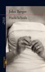 HACIA LA BODA | 9788420413433 | BERGER, JOHN | Llibreria Drac - Llibreria d'Olot | Comprar llibres en català i castellà online