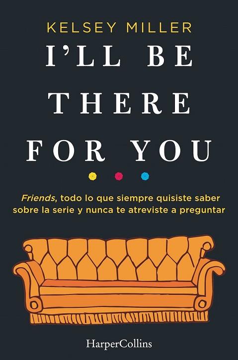 I'LL BE THERE FOR YOU | 9788491393436 | MILLER, KELSEY | Llibreria Drac - Llibreria d'Olot | Comprar llibres en català i castellà online