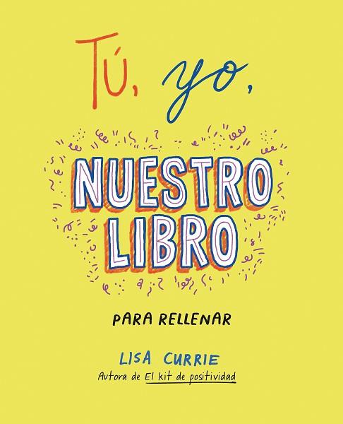 TÚ, YO, NUESTRO LIBRO | 9788401031724 | CURRIE, LISA | Llibreria Drac - Llibreria d'Olot | Comprar llibres en català i castellà online