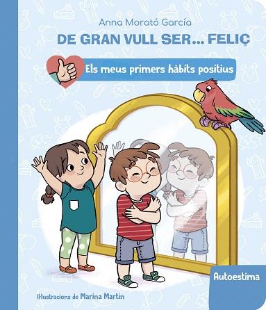 DE GRAN VULL SER... FELIÇ: AUTOESTIMA | 9788448862428 | MORATÓ, ANNA | Llibreria Drac - Llibreria d'Olot | Comprar llibres en català i castellà online