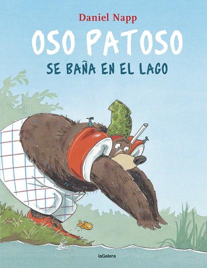 OSO PATOSO SE BAÑA EN EL LAGO | 9788424666637 | NAPP, DANIEL | Llibreria Drac - Llibreria d'Olot | Comprar llibres en català i castellà online