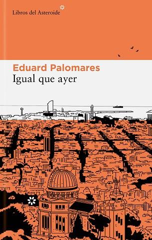 IGUAL QUE AYER | 9788419089267 | PALOMARES, EDUARD | Llibreria Drac - Llibreria d'Olot | Comprar llibres en català i castellà online