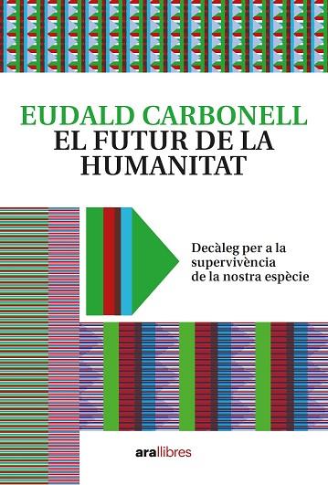 FUTUR DE LA HUMANITAT, EL | 9788418928604 | CARBONELL, EUDALD | Llibreria Drac - Llibreria d'Olot | Comprar llibres en català i castellà online