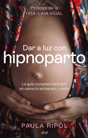 DAR A LUZ CON HIPNOPARTO | 9788434437494 | RIPOL MEYA, PAULA | Llibreria Drac - Llibreria d'Olot | Comprar llibres en català i castellà online