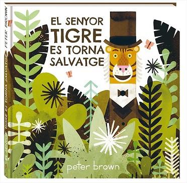 SENYOR TIGRE ES TORNA SALVATGE, EL | 9788416394852 | BROWN, PETER | Llibreria Drac - Llibreria d'Olot | Comprar llibres en català i castellà online