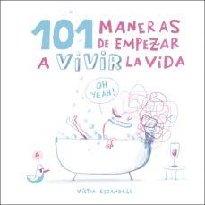 101 MANERAS DE EMPEZAR A VIVIR LA VIDA | 9788408218968 | ESCANDELL, VICTOR | Llibreria Drac - Llibreria d'Olot | Comprar llibres en català i castellà online