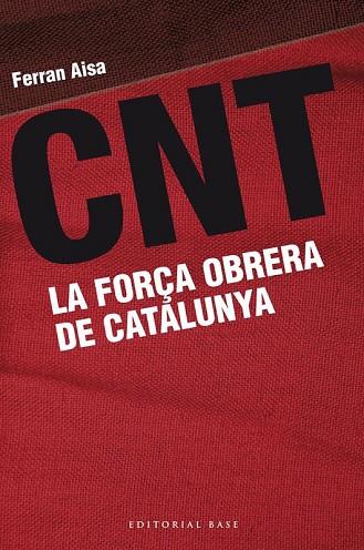 CNT LA FORÇA OBRERA DE CATALUNYA | 9788415711162 | AISA, FERRAN | Llibreria Drac - Llibreria d'Olot | Comprar llibres en català i castellà online