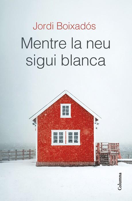 MENTRE LA NEU SIGUI BLANCA | 9788466429481 | BOIXADÓS, JORDI | Llibreria Drac - Llibreria d'Olot | Comprar llibres en català i castellà online