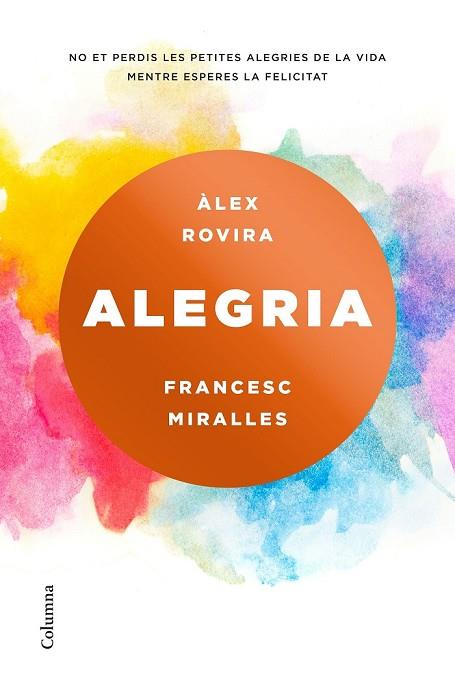 ALEGRIA | 9788466423243 | ROVIRA, ÁLEX; MIRALLES, FRANCESC | Llibreria Drac - Llibreria d'Olot | Comprar llibres en català i castellà online