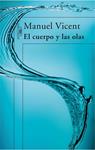 CUERPO Y LAS OLAS, EL | 9788420472645 | VICENT, MANUEL | Llibreria Drac - Librería de Olot | Comprar libros en catalán y castellano online