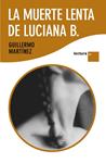 MUERTE LENTA DE LUCIANA B, LA | 9788423343164 | MARTINEZ, GUILLERMO | Llibreria Drac - Llibreria d'Olot | Comprar llibres en català i castellà online