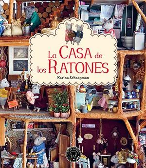 CASA DE LOS RATONES, LA | 9788416290345 | SCHAAPMAN, KARINA | Llibreria Drac - Llibreria d'Olot | Comprar llibres en català i castellà online