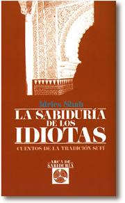 SABIDURIA DE LOS IDIOTAS, LA | 9788476407530 | SHAH, IDRIES | Llibreria Drac - Llibreria d'Olot | Comprar llibres en català i castellà online