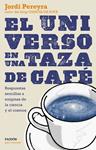 UNIVERSO EN UNA TAZA DE CAFÉ, EL | 9788449331565 | PEREYRA, JORDI | Llibreria Drac - Llibreria d'Olot | Comprar llibres en català i castellà online