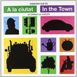 A LA CIUTAT  IN THE TOWN | 9788479426651 | PRIDDY, ROGER | Llibreria Drac - Llibreria d'Olot | Comprar llibres en català i castellà online