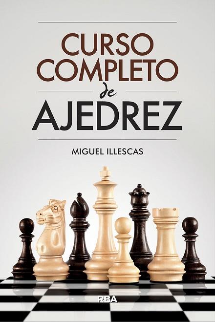 CURSO COMPLETO DE AJEDREZ | 9788491871330 | ILLESCAS, MIGUEL | Llibreria Drac - Llibreria d'Olot | Comprar llibres en català i castellà online