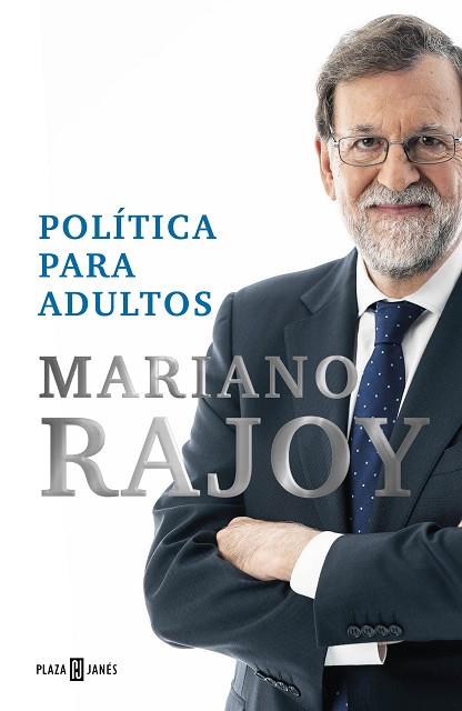 POLÍTICA PARA ADULTOS | 9788401028663 | RAJOY, MARIANO | Llibreria Drac - Llibreria d'Olot | Comprar llibres en català i castellà online