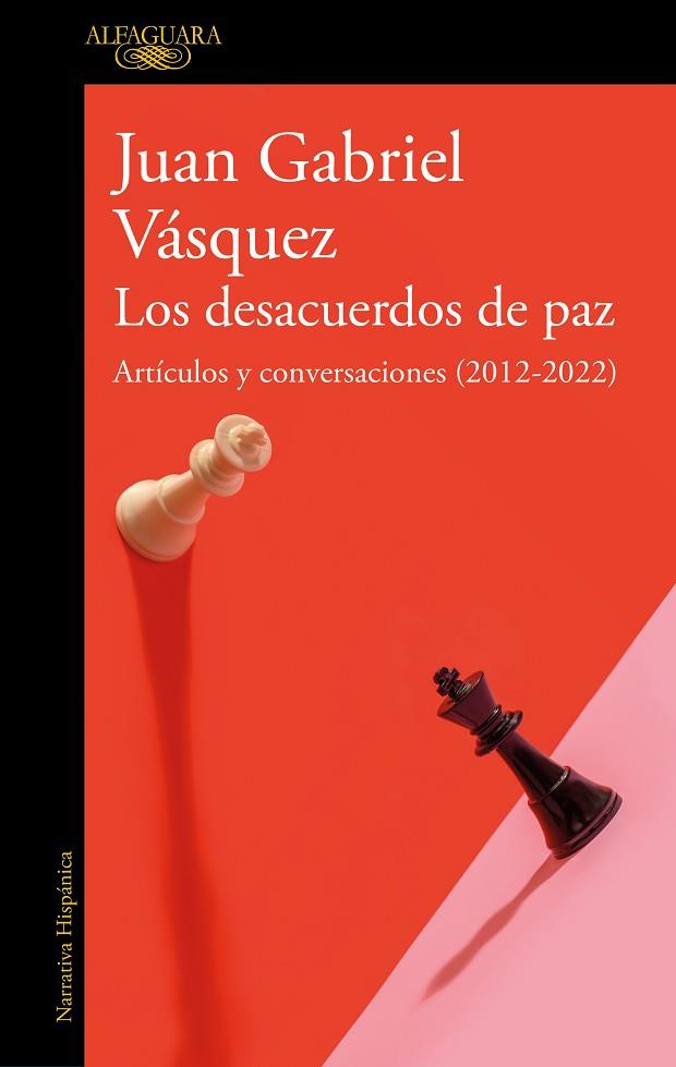 DESACUERDOS DE PAZ, LOS. ARTÍCULOS Y CONVERSACIONES (2012-2022) | 9788420463162 | VÁSQUEZ, JUAN GABRIEL | Llibreria Drac - Llibreria d'Olot | Comprar llibres en català i castellà online