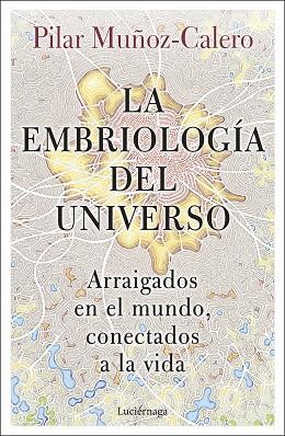 EMBRIOLOGÍA DEL UNIVERSO, LA | 9788419164056 | MUÑOZ-CALERO, PILAR | Llibreria Drac - Llibreria d'Olot | Comprar llibres en català i castellà online