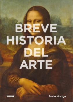 BREVE HISTORIA DEL ARTE | 9788416965021 | HODGE, SUSIE | Llibreria Drac - Llibreria d'Olot | Comprar llibres en català i castellà online