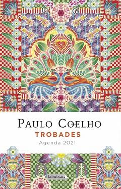 TROBADES. AGENDA COELHO 2021 | 9788417423537 | COELHO, PAULO | Llibreria Drac - Llibreria d'Olot | Comprar llibres en català i castellà online
