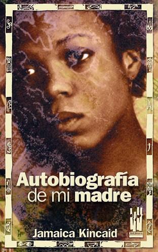 AUTOBIOGRAFIA DE MI MADRE | 9788481364750 | KINCAID, JAMAICA | Llibreria Drac - Librería de Olot | Comprar libros en catalán y castellano online