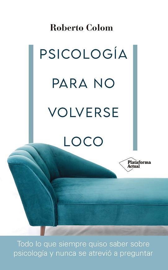 PSICOLOGÍA PARA NO VOLVERSE LOCO | 9788418582707 | COLOM, ROBERTO | Llibreria Drac - Llibreria d'Olot | Comprar llibres en català i castellà online